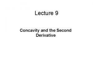 Lecture 9 Concavity and the Second Derivative x