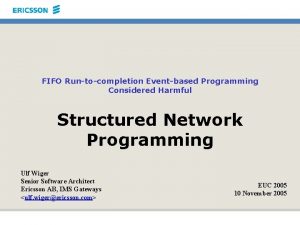 FIFO Runtocompletion Eventbased Programming Considered Harmful Structured Network