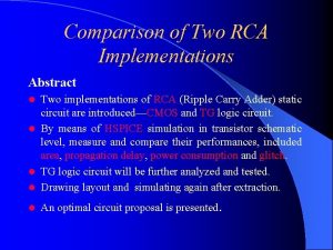 Comparison of Two RCA Implementations Abstract Two implementations