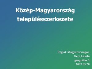 KzpMagyarorszg teleplsszerkezete Rgik Magyarorszgon Gere Lszl geogrfus 3