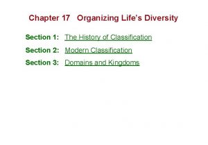 Chapter 17 Organizing Lifes Diversity Section 1 The