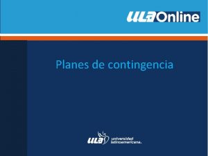 Planes de contingencia Toda empresa est sujeta a