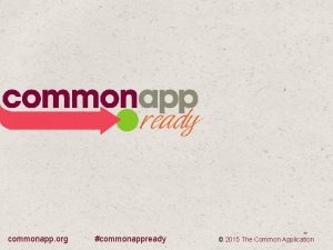 commonapp org commonappready 2015 The Common Application APPLICATION