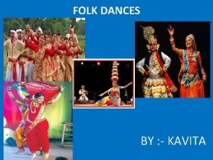 FOLK DANCES BY KAVITA Definition of FOLK DANCE