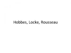Hobbes Locke Rousseau State of Nature The state