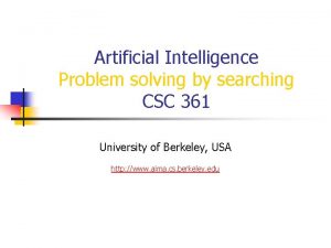 Artificial Intelligence Problem solving by searching CSC 361