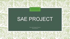 SAE PROJECT OutofClass Project 2018 2019 Requirements SAE