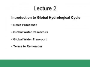 Lecture 2 Introduction to Global Hydrological Cycle Basic