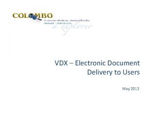 VDX Electronic Document Delivery to Users May 2012