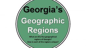 Georgias Geographic Regions What are the five geographical