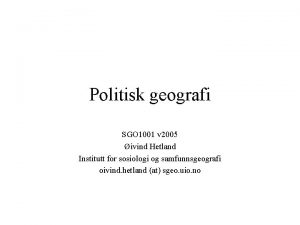 Politisk geografi SGO 1001 v 2005 ivind Hetland