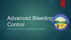 Advanced Bleeding Control NORTH AMERICAN RESCUE BLEEDING CONTROL