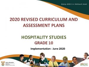 2020 REVISED CURRICULUM AND ASSESSMENT PLANS HOSPITALITY STUDIES