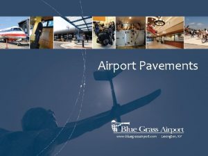 Airport Pavements www bluegrassairport com Lexington KY Airfield