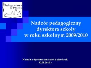 Nadzr pedagogiczny dyrektora szkoy w roku szkolnym 20092010