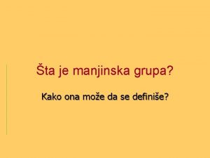 ta je manjinska grupa Kako ona moe da