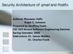 Security Architecture of qmail and Postfix Authors Munawar