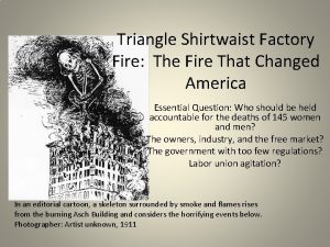 Triangle Shirtwaist Factory Fire The Fire That Changed