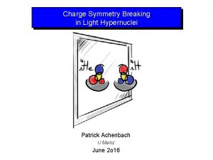 Charge Symmetry Breaking in Light Hypernuclei Patrick Achenbach