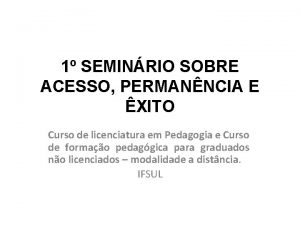 1 SEMINRIO SOBRE ACESSO PERMANNCIA E XITO Curso