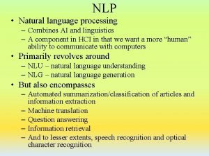 NLP Natural language processing Combines AI and linguistics