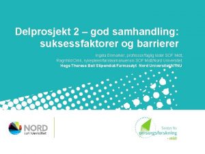 Delprosjekt 2 god samhandling suksessfaktorer og barrierer Ingela