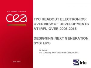 TPC READOUT ELECTRONICS OVERVIEW OF DEVELOPMENTS AT IRFU