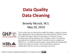 Data Quality Data Cleaning Beverly Musick M S