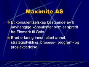 Maximite AS Et konsulentselskap bestende av 8 uavhengige