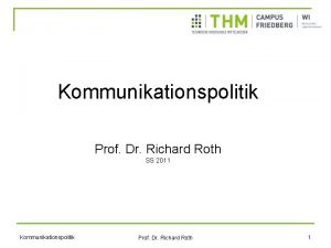 Kommunikationspolitik Prof Dr Richard Roth SS 2011 Kommunikationspolitik