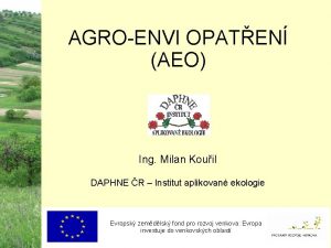 AGROENVI OPATEN AEO Ing Milan Kouil DAPHNE R