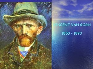 VINCENT VAN GOGH 1850 1890 Aprendiendo Vincent Van