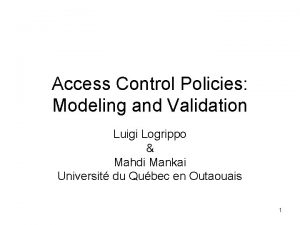 Access Control Policies Modeling and Validation Luigi Logrippo