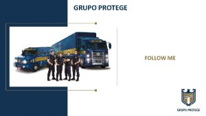 GRUPO PROTEGE FOLLOW ME O Grupo Protege apresenta