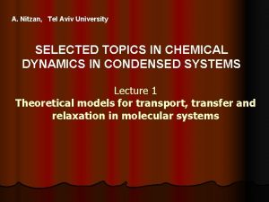 A Nitzan Tel Aviv University SELECTED TOPICS IN