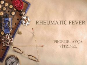 RHEUMATIC FEVER PROF DR AYA VTRNEL A postinfectious
