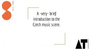 A very brief introduction to the Czech music