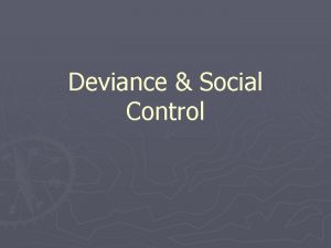 Deviance Social Control Deviance 1 Concept The Nature