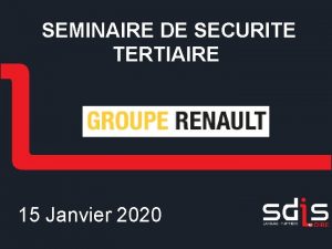 SEMINAIRE DE SECURITE TERTIAIRE 15 Janvier 2020 Sommaire
