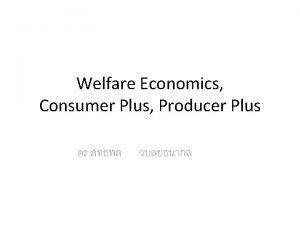 Welfare Economics Consumer Plus Producer Plus CS Value