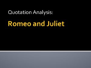 Quotation Analysis Romeo and Juliet On your Final