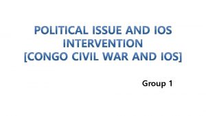 Group 1 About CONGO CONGO Civil War Intervention