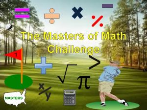 The Masters of Math Challenge MASTERS MASTERS OF
