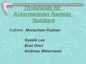 Thresholds for Ackermannian Ramsey Numbers Authors Menachem Kojman