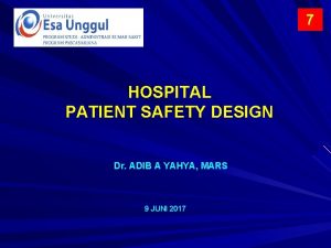 7 HOSPITAL PATIENT SAFETY DESIGN Dr ADIB A