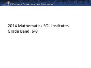2014 Mathematics SOL Institutes Grade Band 6 8