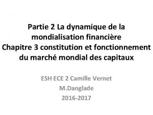 Partie 2 La dynamique de la mondialisation financire