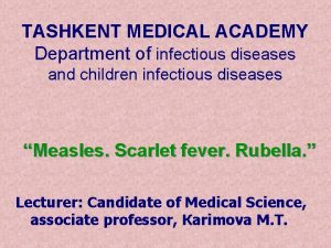 TASHKENT MEDICAL ACADEMY Department of infectious diseases and
