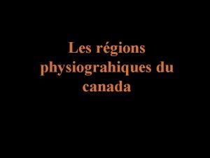 Les rgions physiograhiques du canada Carte des rgions