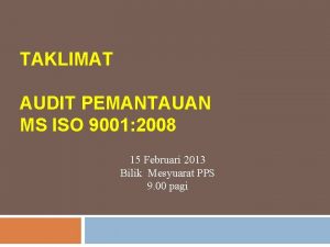 TAKLIMAT AUDIT PEMANTAUAN MS ISO 9001 2008 15